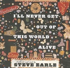 I'll Never Get Out of This World Alive - Sprecher: Earle, Steve