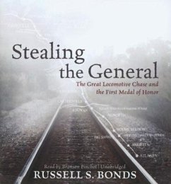 Stealing the General: The Great Locomotive Chase and the First Medal of Honor - Bonds, Russell S.