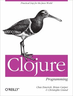 Clojure Programming: Practical LISP for the Java World - Emerick, Chas; Carper, Brian; Grand, Christophe