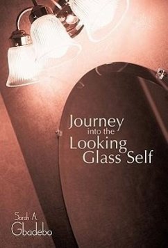 Journey Into the Looking Glass Self - Gbadebo, Sarah A.