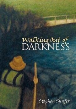 Walking Out of Darkness - Shafer, Stephen