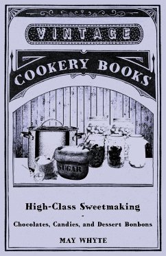 High-Class Sweetmaking - Chocolates, Candies, and Dessert Bonbons - Whyte, May