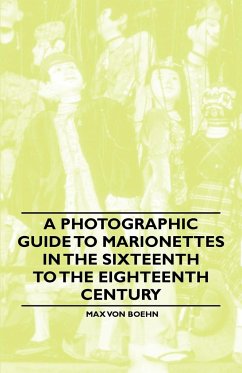 A Photographic Guide to Marionettes in the Sixteenth to the Eighteenth Century - Boehn, Max Von