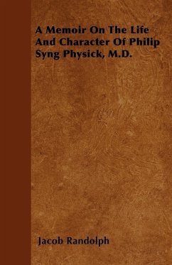 A Memoir On The Life And Character Of Philip Syng Physick, M.D. - Randolph, Jacob