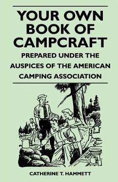 Your Own Book of Campcraft - Prepared Under the Auspices of the American Camping Association - Hammett, Catherine T.