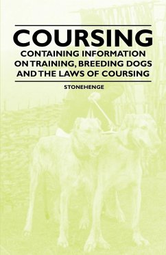 Coursing - Containing Information on Training, Breeding Dogs and the Laws of Coursing - Stonehenge