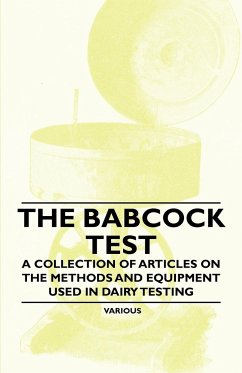 The Babcock Test - A Collection of Articles on the Methods and Equipment Used in Dairy Testing
