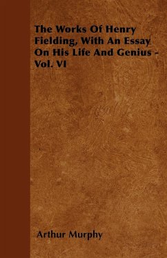 The Works Of Henry Fielding, With An Essay On His Life And Genius - Vol. VI - Murphy, Arthur