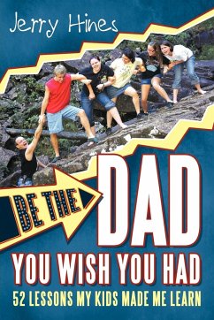 Be the Dad You Wish You Had! - Hines, Jerry