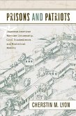 Prisons and Patriots: Japanese American Wartime Citizenship, Civil Disobedience, and Historical Memory