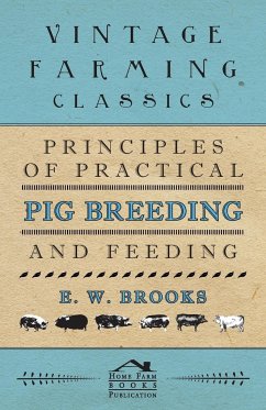 Principles of Practical Pig Breeding and Feeding - Brooks, E. W.