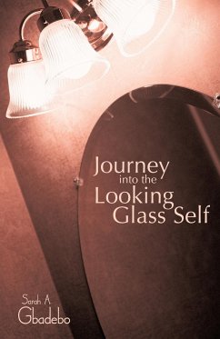 Journey Into the Looking Glass Self - Gbadebo, Sarah A.