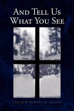 And Tell Us What You See - Haven, Rev Robert M.