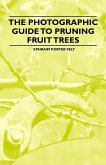 The Photographic Guide to Pruning Fruit Trees