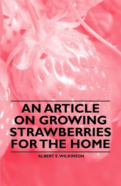 An Article on Growing Strawberries for the Home - Wilkinson, Albert E.