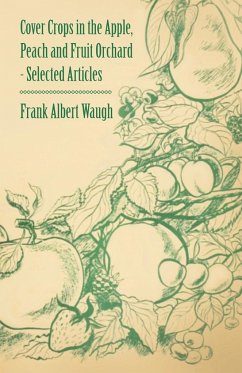 Cover Crops in the Apple, Peach and Fruit Orchard - Selected Articles - Waugh, Frank Albert; Sears, Fred Coleman