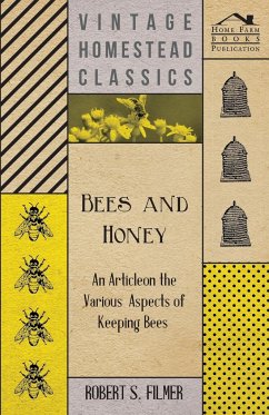 Bees and Honey - An Article on the Various Aspects of Keeping Bees - Filmer, Robert S.