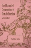 The Illustrated Compendium of Tomato Growing - Five Volumes in One