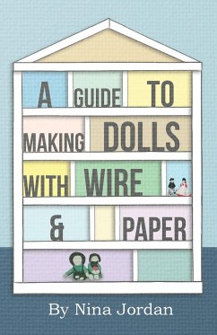 A Guide to Making Dolls with Wire and Paper - Jordan, Nina