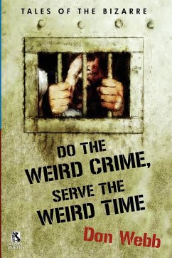 Do the Weird Crime, Serve the Weird Time - Webb, Don; Lovisi, Gary