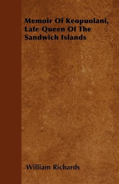 Memoir Of Keopuolani, Late Queen Of The Sandwich Islands - Richards, William