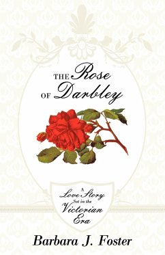 The Rose of Darbley - Foster, Barbara J.