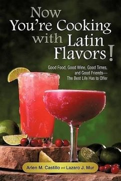 Now You're Cooking with Latin Flavors! - Castillo, Arlen M.; Mur, Lazaro J.