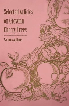 Selected Articles on Growing Cherry Trees - Various