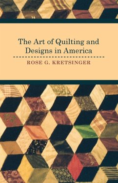 The Art of Quilting and Designs in America - Kretsinger, Rose G.