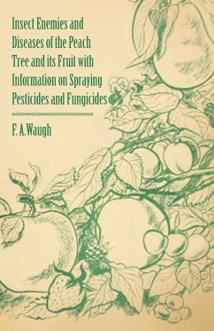 Insect Enemies and Diseases of the Peach Tree and its Fruit with Information on Spraying Pesticides and Fungicides - Waugh, Frank Albert