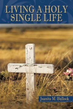 Living a Holy Single Life - Bullock, Juanita M.