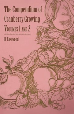 The Compendium of Cranberry Growing - Volumes 1 and 2 - Eastwood, B.; White, J. J.