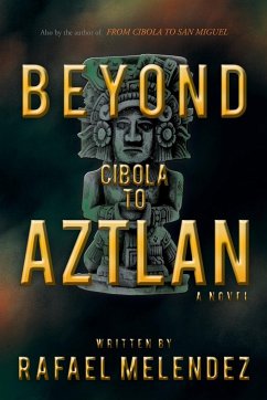 Beyond Cibola to Aztlan - Melendez, Rafael