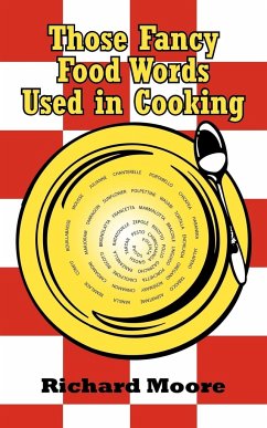 Those Fancy Food Words Used in Cooking - Moore, Richard