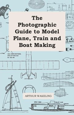 The Photographic Guide to Model Plane, Train and Boat Making - Wakeling, Arthur