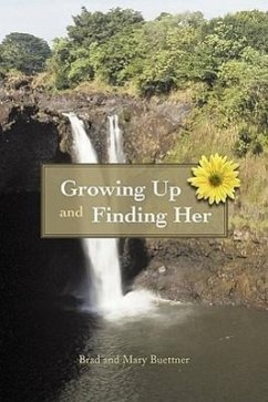 Growing Up and Finding Her - Buettner, Brad And Mary