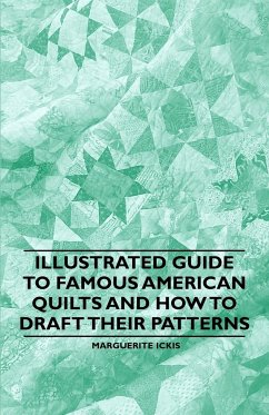 Illustrated Guide to Famous American Quilts and How to Draft their Patterns - Ickis, Marguerite