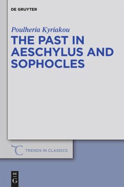 The Past in Aeschylus and Sophocles - Kyriakou, Poulheria