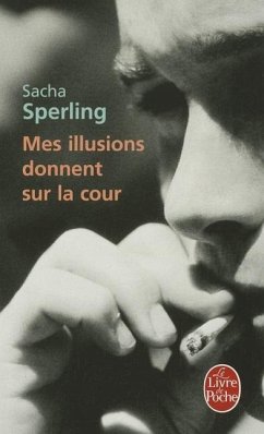 Mes Illusions Donnent Sur la Cour - Sperling, Sacha