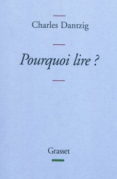 Pourquoi Lire ? - Dantzig, Charles