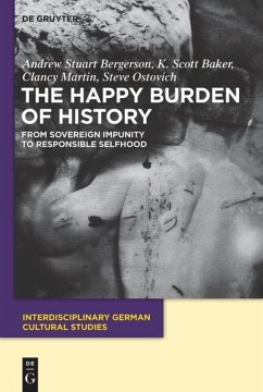 The Happy Burden of History - Bergerson, Andrew S.; Ostovich, Steve; Martin, Clancy; Baker, K. Scott