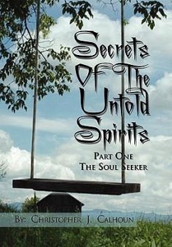 Secrets Of The Untold Spirits - Calhoun, Christopher J.