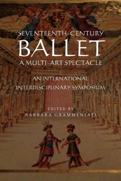 Seventeenth-Century Ballet a Multi-Art Spectacle - Grammeniati, Barbara