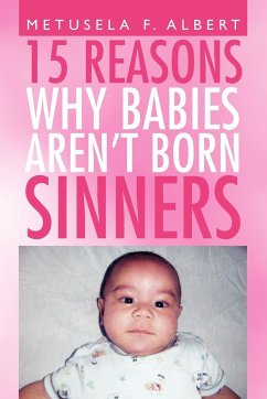 15 REASONS WHY BABIES AREN'T BORN SINNERS - Albert, Metusela F.