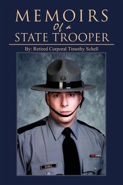 Memoirs of a State Trooper - Schell, Retired Corporal Timothy