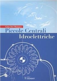 Piccole centrali idroelettriche - Del Monaco, Gino