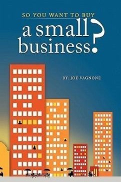 So You Want to Buy A Small Business - Vagnone, Joe