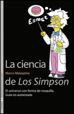 La ciencia de los Simpson : el universo con forma de rosquilla : guía no atorizada - Malaspina, Marco