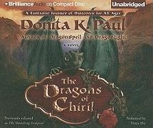 The Dragons of Chiril - Paul, Donita K.