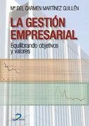 La gestión empresarial : equilibrando objetivos y valores - Martínez Guillén, María del Carmen